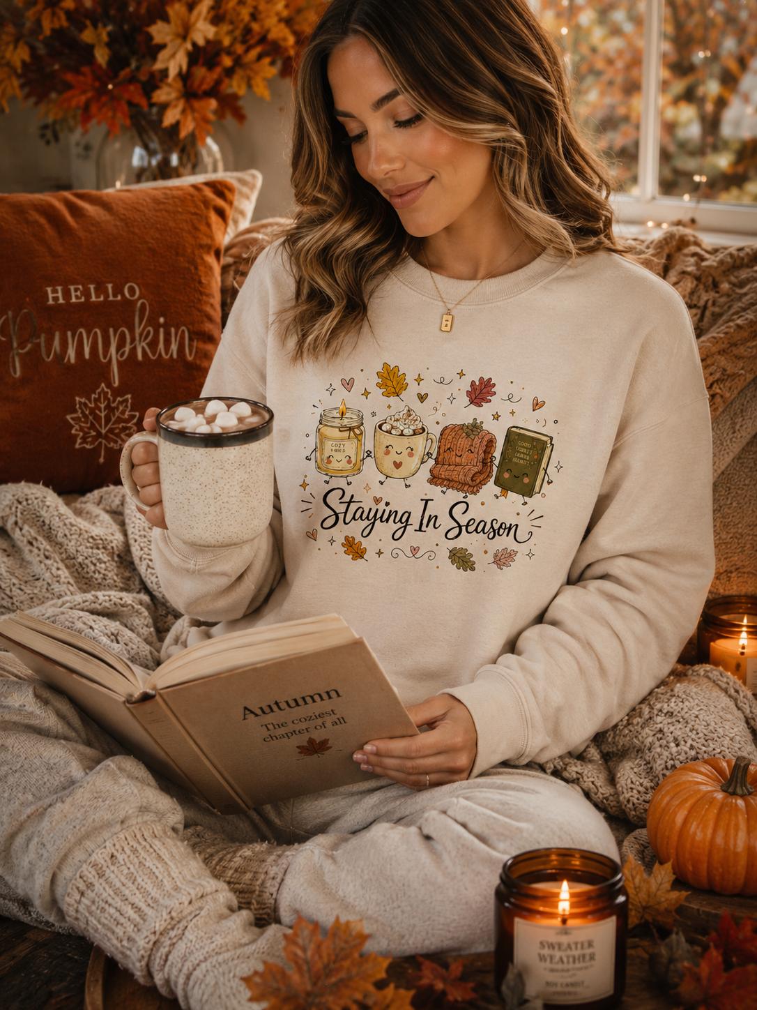 Staying in Season Sweatshirt, Cozy Fall Sweatshirt, Book Lover Crewneck, Autumn Graphic Sweatshirt, Pumpkin Spice Sweatshirt