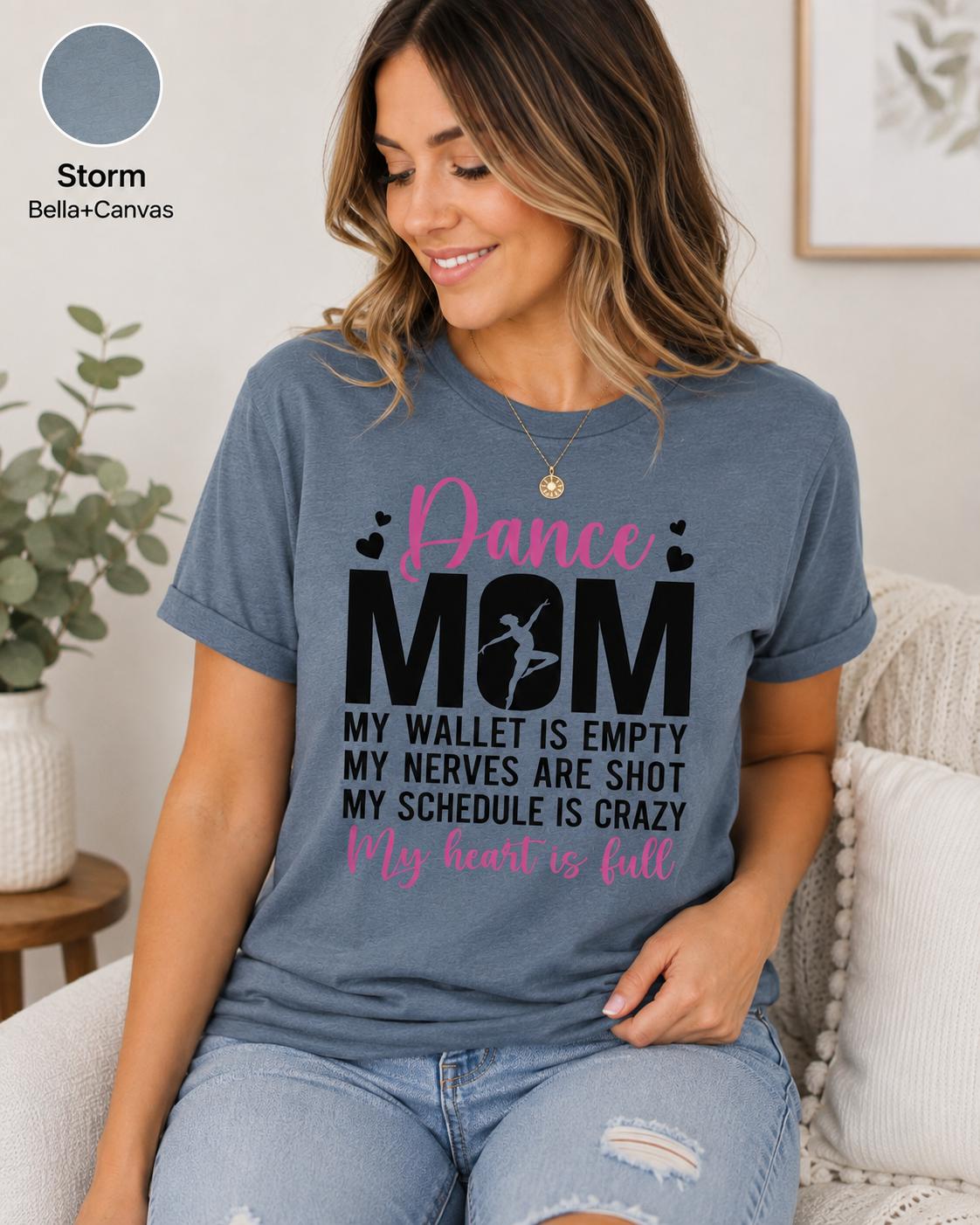 Dance Mom Shirt, My Wallet Empty, Nerves Shot, Schedule Crazy, Heart Full Tee