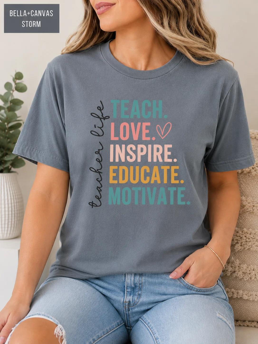 Teacher Life Tee, Teach Love Inspire Educate Motivate Tee