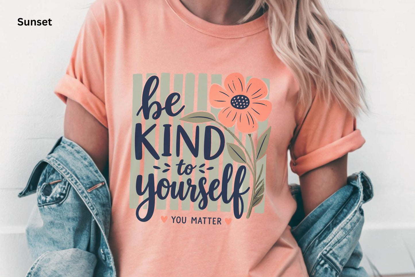 Be Kind to Yourself Shirt, Mental Health Awareness Tee, Self Love Inspirational Shirt