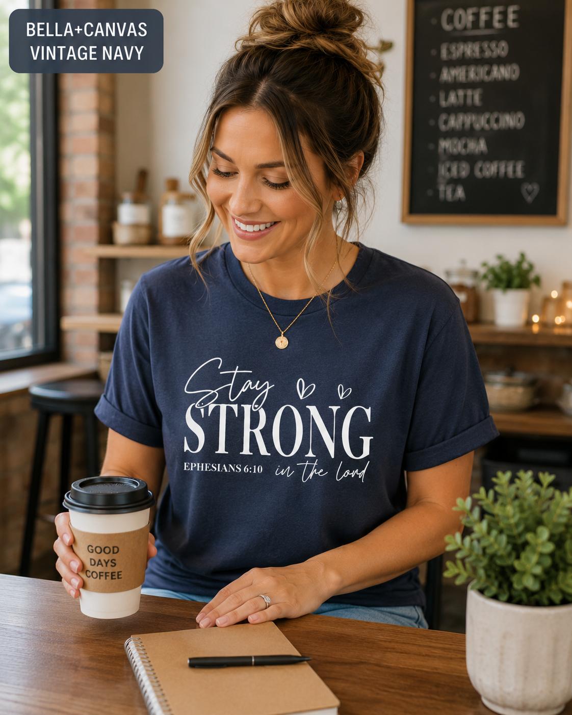Stay Strong in the Lord Ephesians Christian Shirt