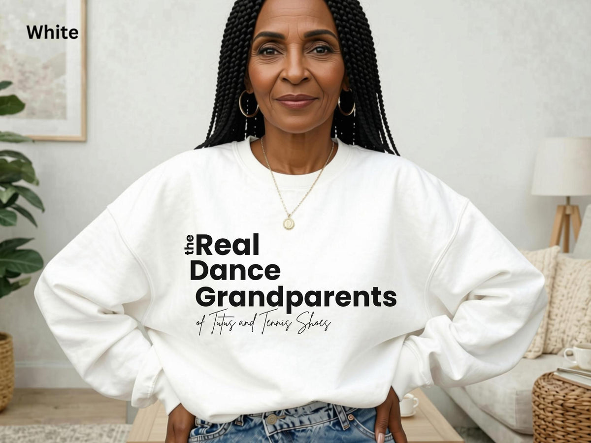The Real Dance Grandparents Sweatshirt