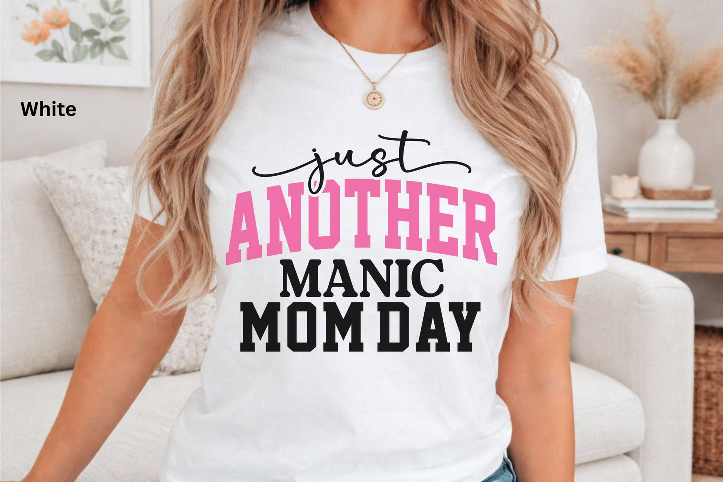 Just Another Manic Mom Day Tee
