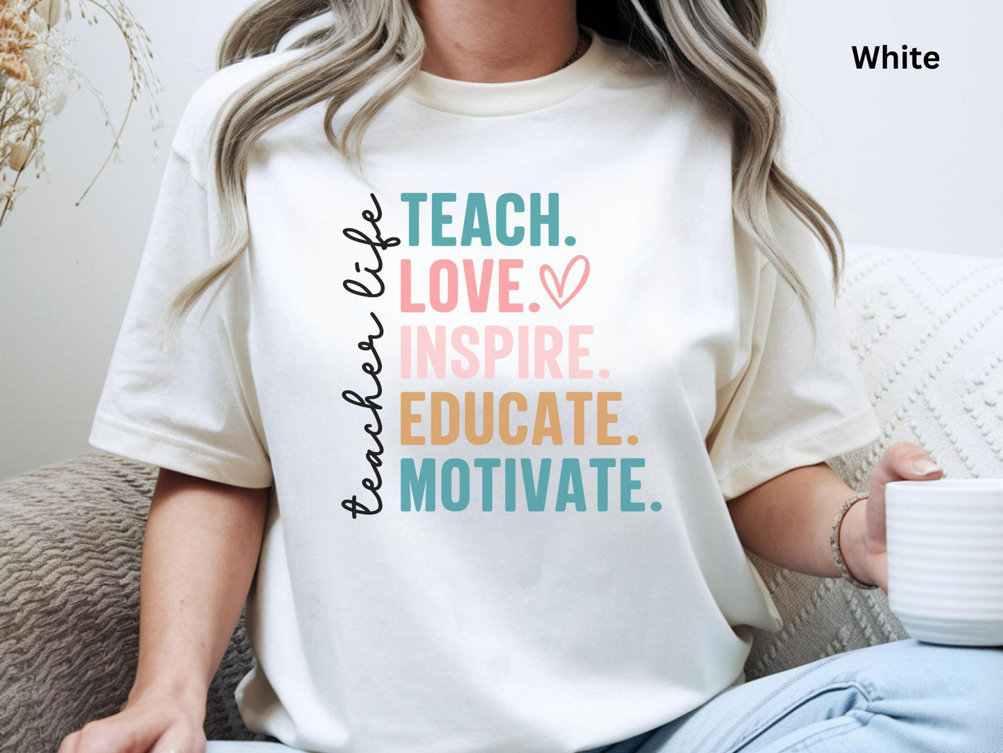 Teacher Life Tee, Teach Love Inspire Educate Motivate Tee