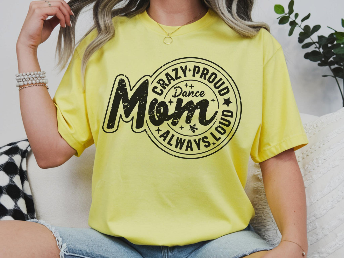 Crazy Proud Always Loud Dance Mom